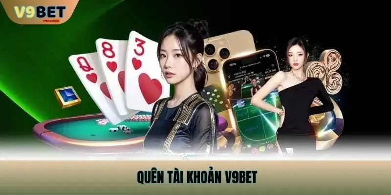 Quên Tài Khoản V9bet
