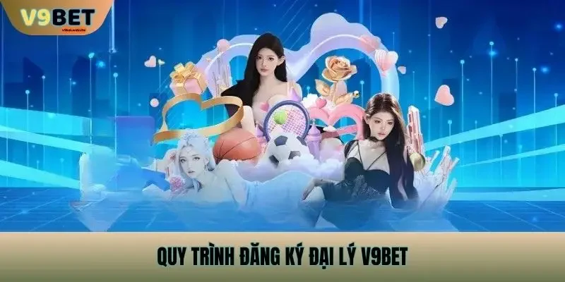 Quy Trình Đăng Ký Đại Lý v9bet