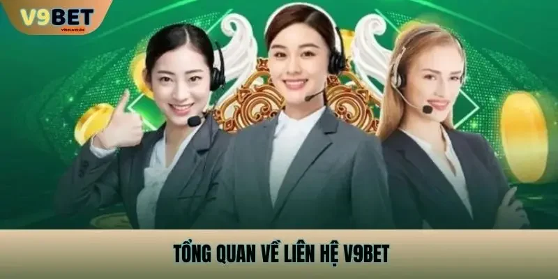 Tổng Quan Về Liên Hệ V9bet